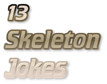 13 Skeleton Jokes