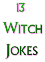 13 Witch Jokes