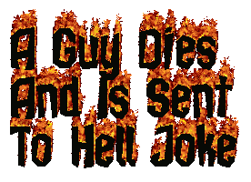 A Guy Dies And Is Sent To Hell Joke