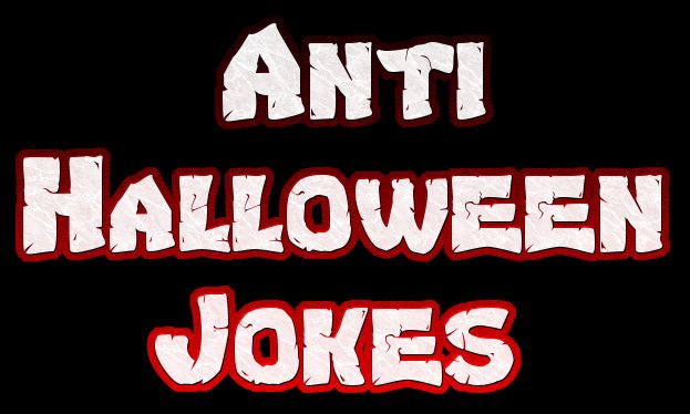 Anti Halloween Jokes