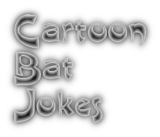 Cartoon Bat Jokes