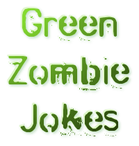 Green Zombie Jokes