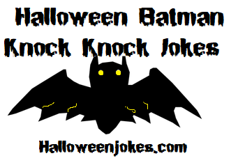 Halloween Batman Knock Knock Jokes