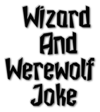Wizard And Werewolf Joke