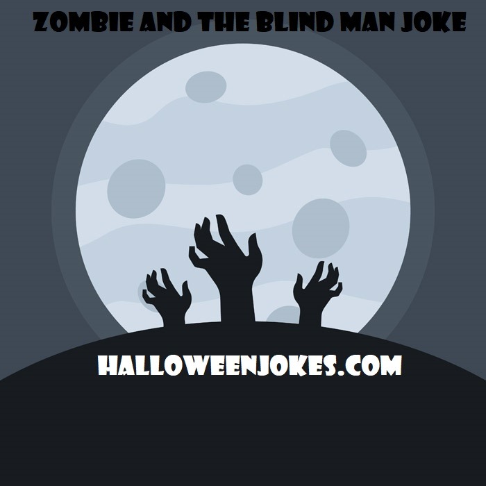 Zombie and the Blind Man Joke